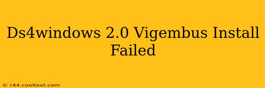 Ds4windows 2.0 Vigembus Install Failed