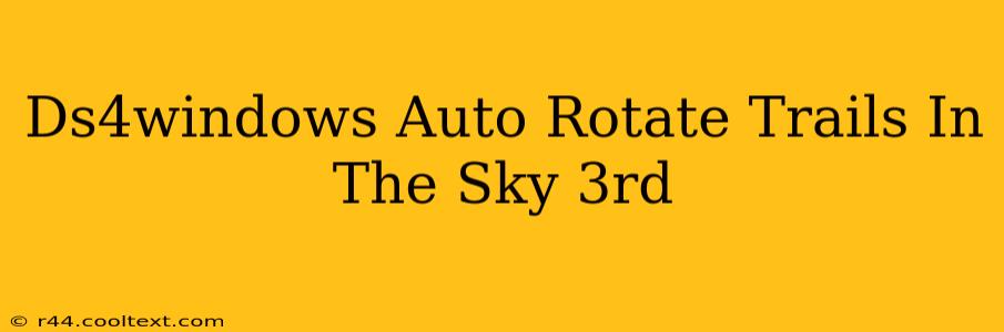 Ds4windows Auto Rotate Trails In The Sky 3rd