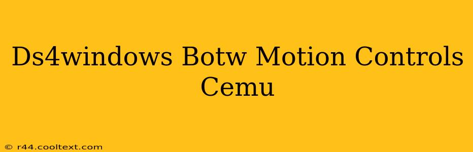 Ds4windows Botw Motion Controls Cemu