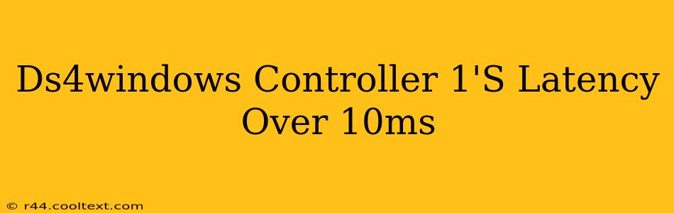 Ds4windows Controller 1'S Latency Over 10ms