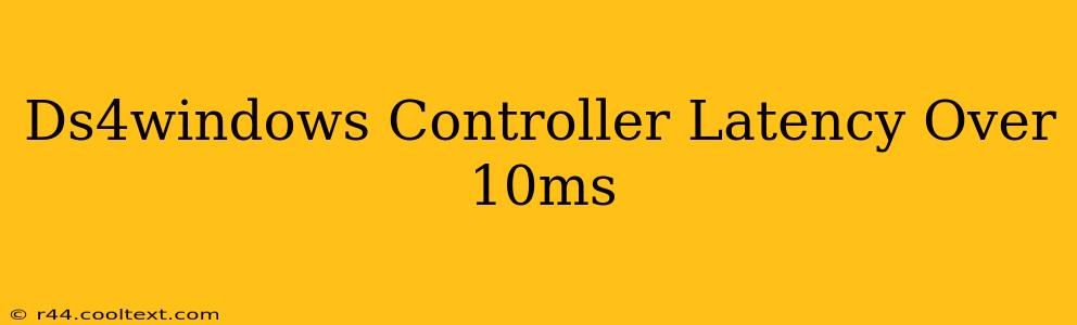 Ds4windows Controller Latency Over 10ms