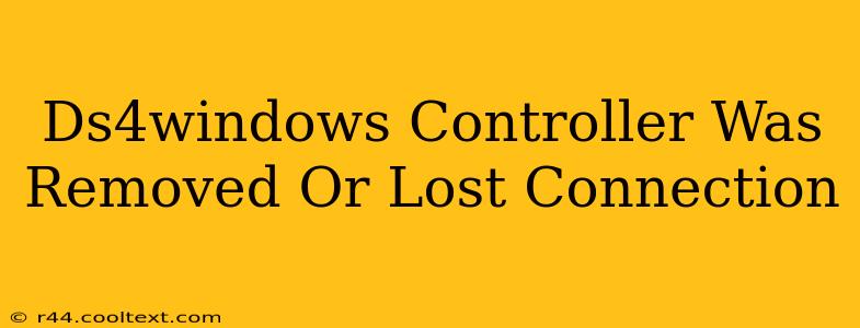 Ds4windows Controller Was Removed Or Lost Connection