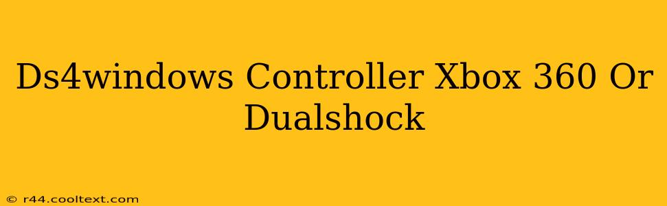 Ds4windows Controller Xbox 360 Or Dualshock