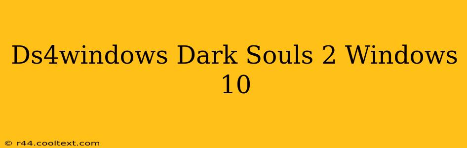 Ds4windows Dark Souls 2 Windows 10