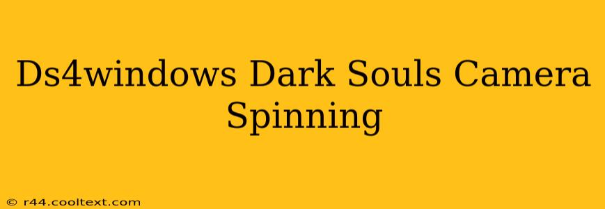 Ds4windows Dark Souls Camera Spinning