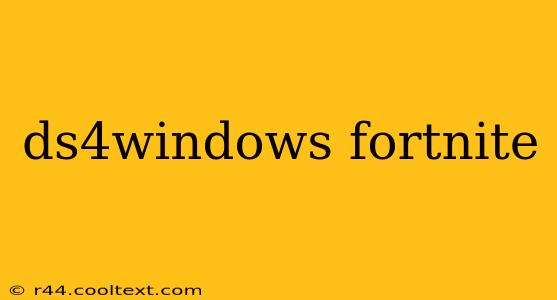 ds4windows fortnite