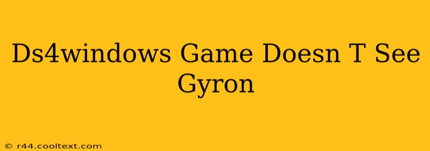 Ds4windows Game Doesn T See Gyron