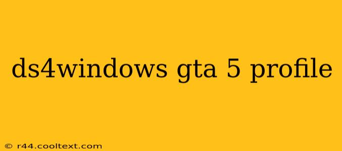 ds4windows gta 5 profile