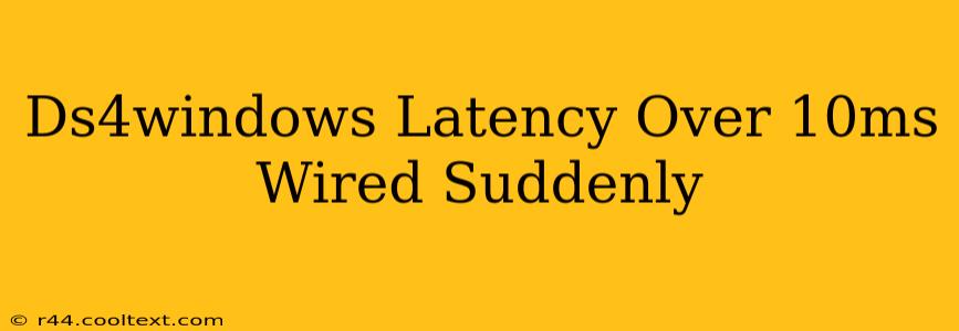 Ds4windows Latency Over 10ms Wired Suddenly