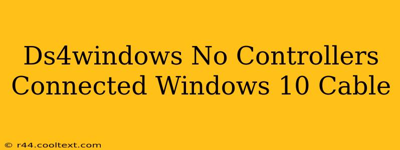 Ds4windows No Controllers Connected Windows 10 Cable