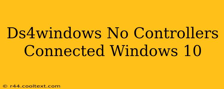 Ds4windows No Controllers Connected Windows 10