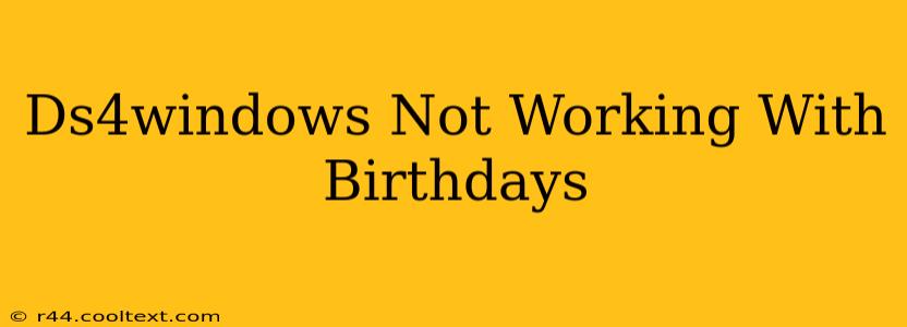 Ds4windows Not Working With Birthdays