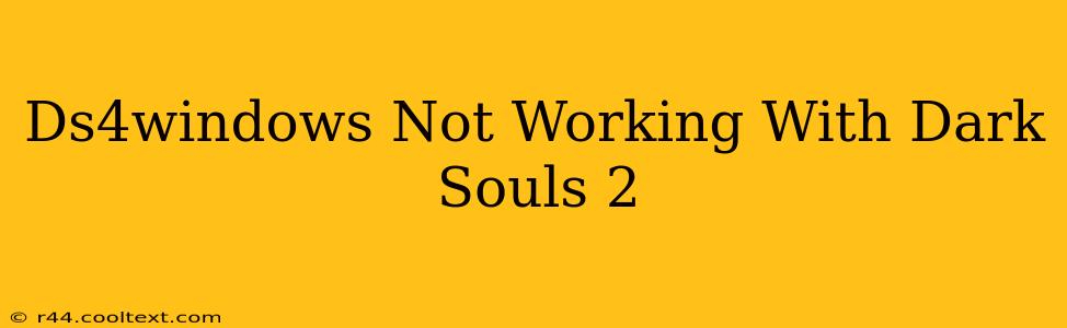 Ds4windows Not Working With Dark Souls 2