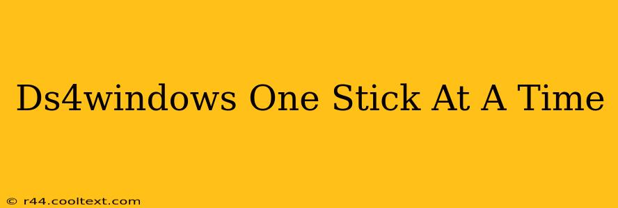 Ds4windows One Stick At A Time