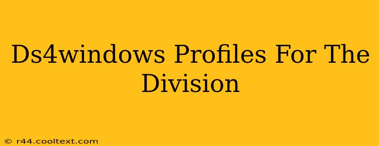 Ds4windows Profiles For The Division