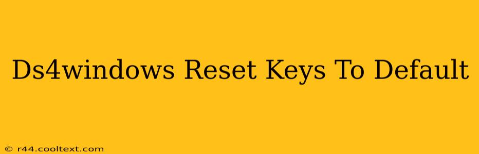 Ds4windows Reset Keys To Default