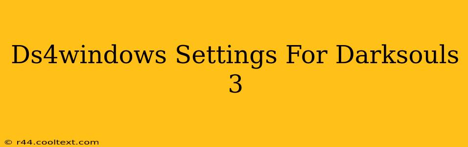 Ds4windows Settings For Darksouls 3