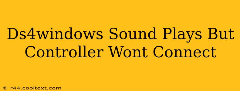 Ds4windows Sound Plays But Controller Wont Connect