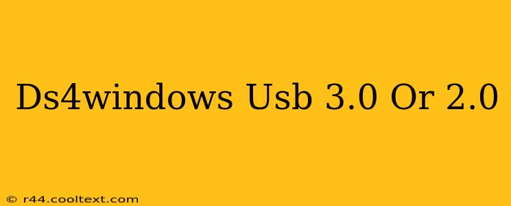 Ds4windows Usb 3.0 Or 2.0