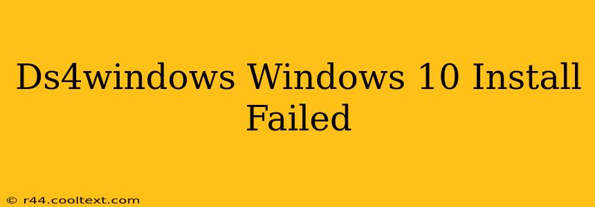 Ds4windows Windows 10 Install Failed