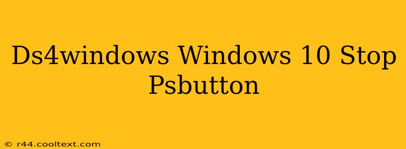 Ds4windows Windows 10 Stop Psbutton