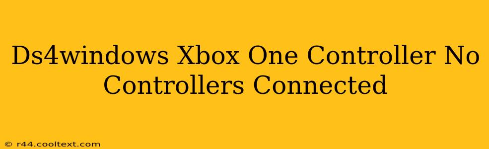 Ds4windows Xbox One Controller No Controllers Connected