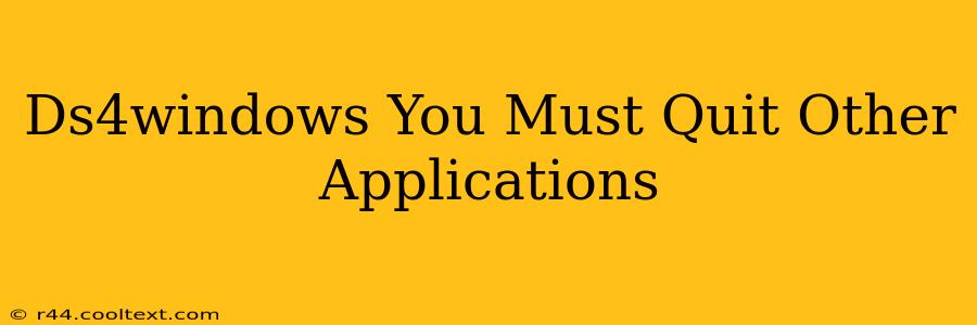 Ds4windows You Must Quit Other Applications