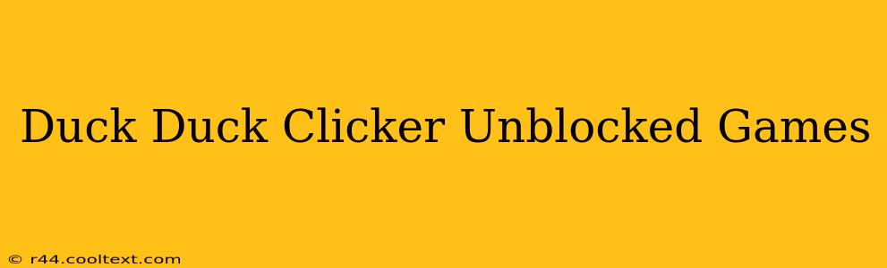 Duck Duck Clicker Unblocked Games