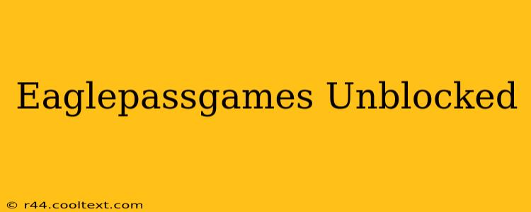 Eaglepassgames Unblocked