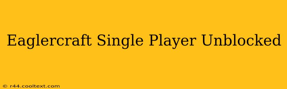 Eaglercraft Single Player Unblocked