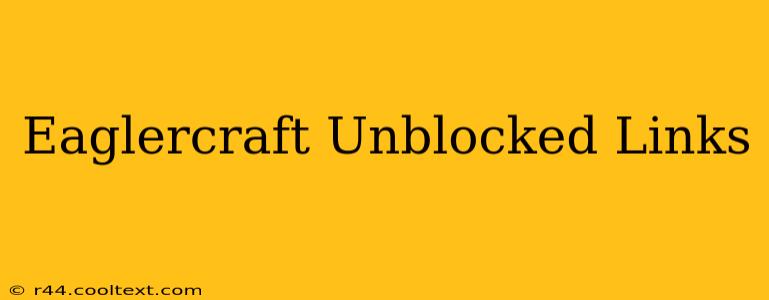 Eaglercraft Unblocked Links