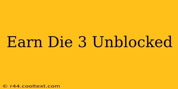 Earn Die 3 Unblocked