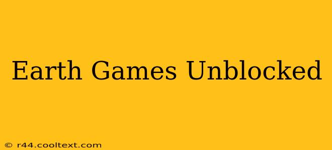 Earth Games Unblocked