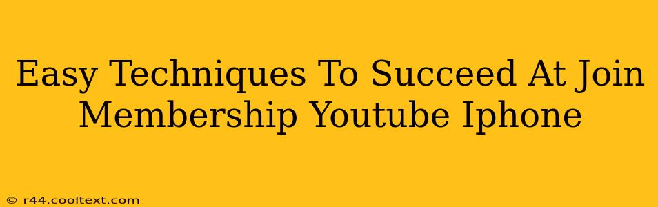 Easy Techniques To Succeed At Join Membership Youtube Iphone