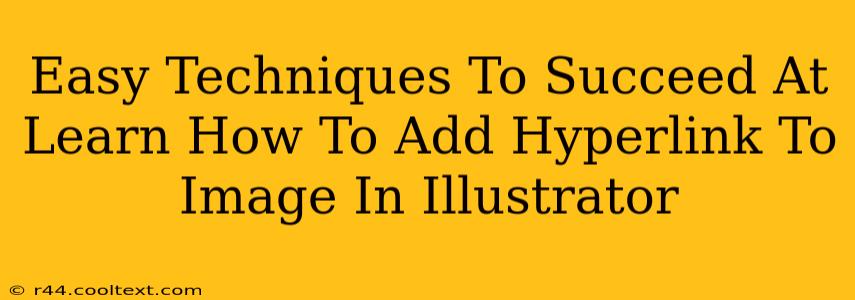 Easy Techniques To Succeed At Learn How To Add Hyperlink To Image In Illustrator