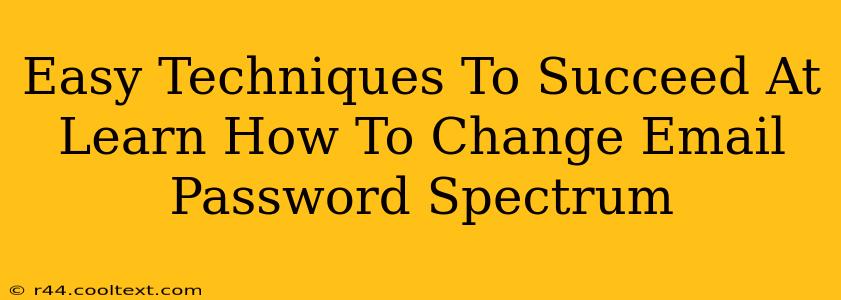 Easy Techniques To Succeed At Learn How To Change Email Password Spectrum