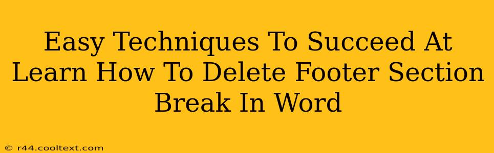 Easy Techniques To Succeed At Learn How To Delete Footer Section Break In Word