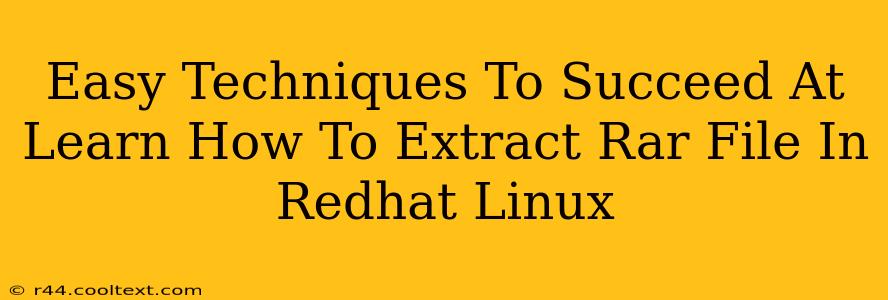 Easy Techniques To Succeed At Learn How To Extract Rar File In Redhat Linux