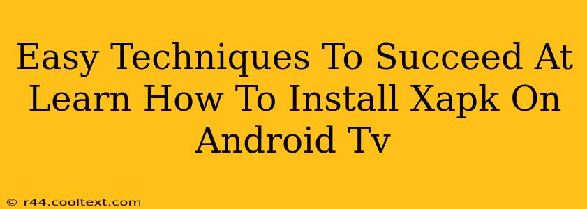 Easy Techniques To Succeed At Learn How To Install Xapk On Android Tv