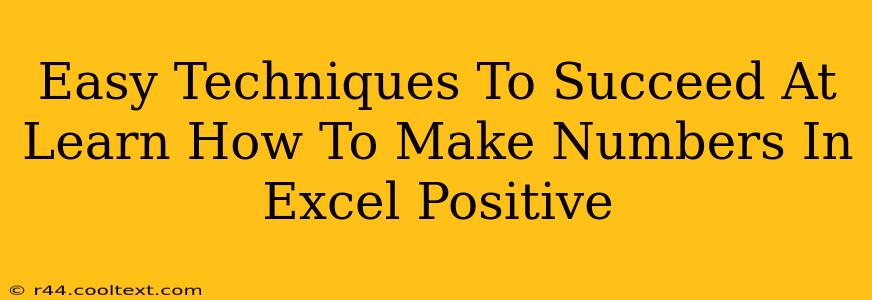 Easy Techniques To Succeed At Learn How To Make Numbers In Excel Positive