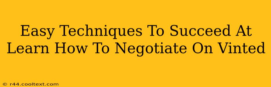 Easy Techniques To Succeed At Learn How To Negotiate On Vinted