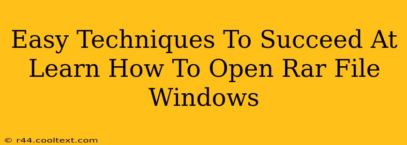 Easy Techniques To Succeed At Learn How To Open Rar File Windows