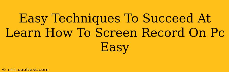 Easy Techniques To Succeed At Learn How To Screen Record On Pc Easy