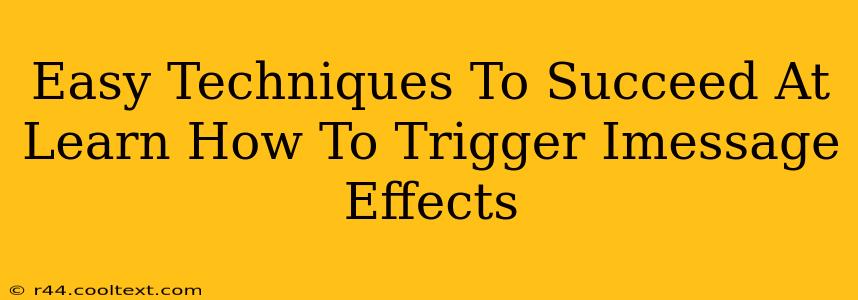 Easy Techniques To Succeed At Learn How To Trigger Imessage Effects