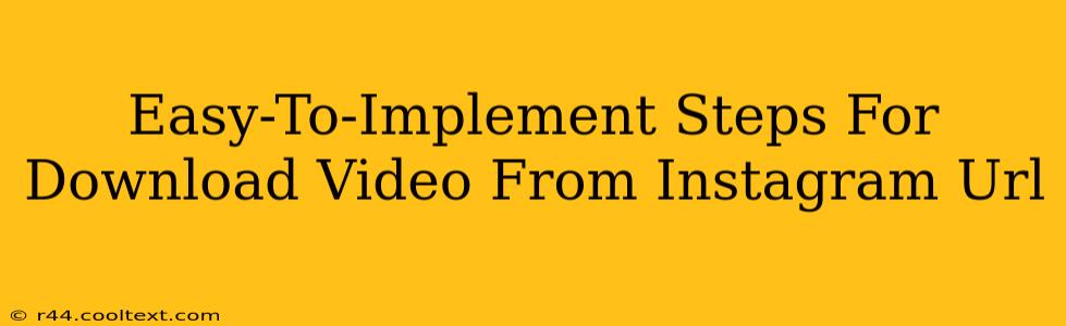 Easy-To-Implement Steps For Download Video From Instagram Url