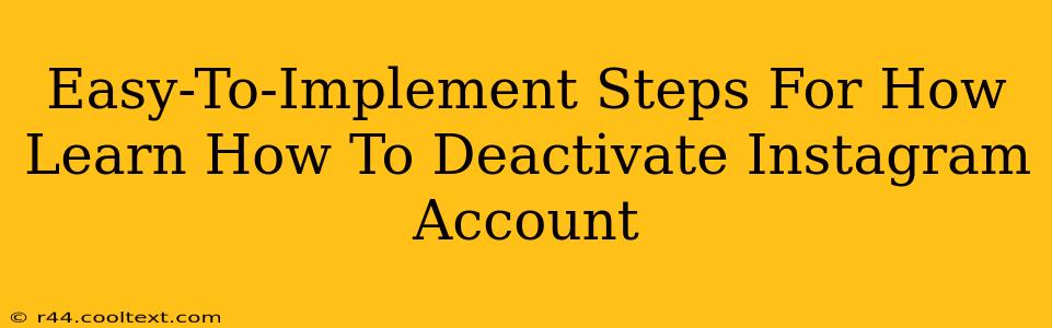 Easy-To-Implement Steps For How Learn How To Deactivate Instagram Account