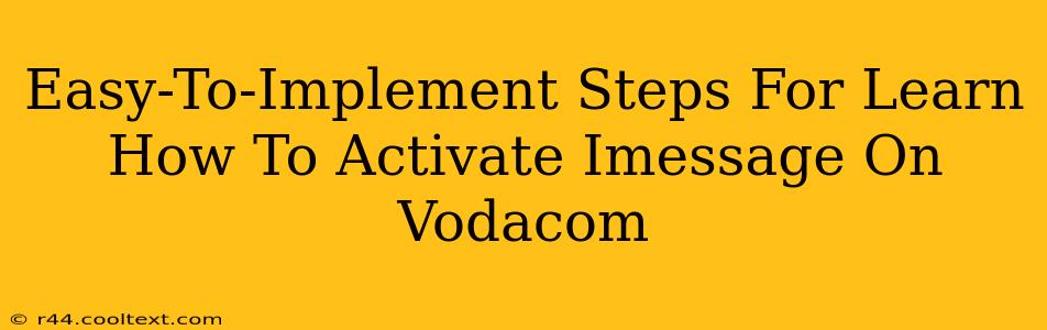 Easy-To-Implement Steps For Learn How To Activate Imessage On Vodacom