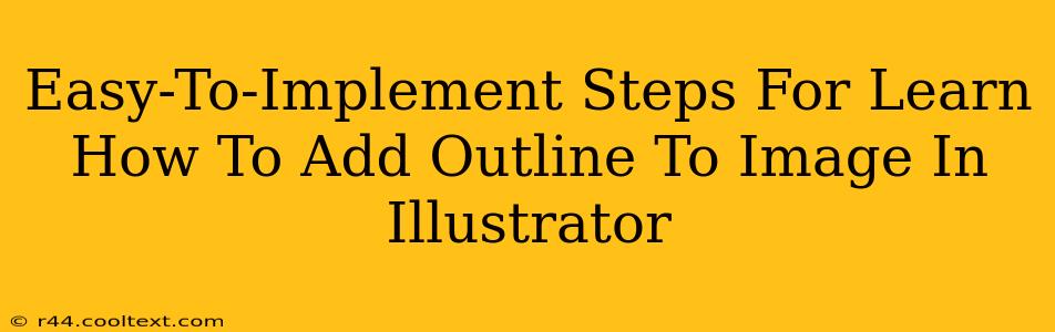 Easy-To-Implement Steps For Learn How To Add Outline To Image In Illustrator