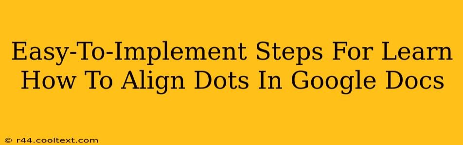 Easy-To-Implement Steps For Learn How To Align Dots In Google Docs