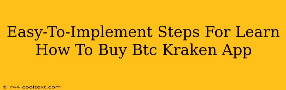 Easy-To-Implement Steps For Learn How To Buy Btc Kraken App